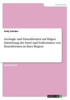 Geologie Und Eiszeitformen Auf Rugen.Entstehung Der Insel Und Vorkommen Von Eiszeitformen in Ihrer Region 3668013314 Book Cover