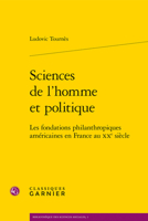 Sciences de l'Homme Et Politique: Les Fondations Philanthropiques Americaines En France Au Xxe Siecle 2812402547 Book Cover