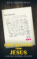 Love Letters from Jesus: A 30-Day Journal of Love 1737728710 Book Cover