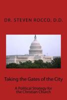 Taking the Gates of the City: A Political Strategy for the Christian Church 1542577357 Book Cover