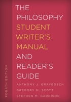 The Philosophy Student Writer's Manual and Reader's Guide 1538100924 Book Cover