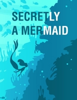 Secretly a Mermaid: Mermaid Journal with Lined Notebook Pages Large 8.5x11 Journal & Diary for Taking Notes & Journaling 168922939X Book Cover