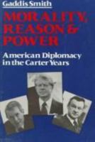 Morality, Reason and Power: American Diplomacy in the Carter Years 0809001683 Book Cover