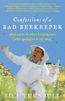 Confessions of a Bad Beekeeper: What Not to Do When Keeping Bees 1615190325 Book Cover