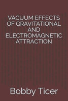 Vacuum Effects of Gravitational and Electromagnetic Attraction 1687547033 Book Cover
