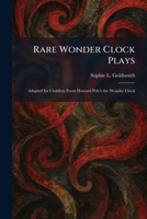 Rare Wonder Clock Plays: Adapted for Children From Howard Pyle's the Wonder Clock 1025942841 Book Cover