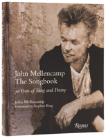 John Mellencamp: The Songbook: 50 Years in Words and Music 0847877124 Book Cover