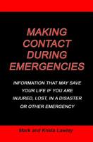 Making Contact During Emergencies: Information That May Save Your Life If You Are Injured, Lost, in a Disaster or Other Emergncy. 1092116087 Book Cover