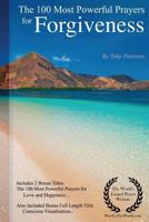 Prayer the 100 Most Powerful Prayers for Forgiveness - Including 2 Bonus Books to Pray for Love & Happiness - Also Included Conscious Visualization 1545202419 Book Cover