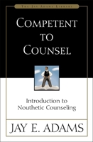 Competent to Counsel: Introduction to Nouthetic Counseling 0310165695 Book Cover