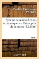 Système des contradictions économiques, ou Philosophie de la misère: Tome 2 1016441673 Book Cover