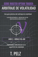 ARBITRAJE DE VOLATILIDAD (SERIE MASTER OPTION TRADER): Aprovechamiento de los errores de valoración en la superficie de volatilidad (Spanish Edition) B0GSMPCXMP Book Cover