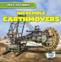 Incredible Earthmovers 1538283131 Book Cover