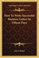 How To Write Successful Business Letters In Fifteen Days 0548446377 Book Cover