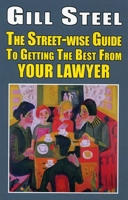 The Street-Wise Guide to Getting the Best from Your Lawyer 1912224623 Book Cover