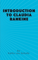 Introduction to Claudia Rankine 1941423086 Book Cover