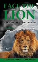 Face The Lion: I Am Prepared to Start Over-No More Smoke & Mirrors B095PRTDCH Book Cover