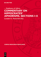 Commentary on Hippocrates' Aphorisms. Sections I-II 3112750985 Book Cover