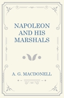 Napoleon and his Marshals 1853752223 Book Cover