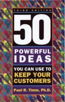 50 Powerful Ideas You Can Use to Keep Your Customers 1564145999 Book Cover