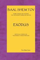 Baal Shem Tov Exodus: Mystical Stories on the Weekly Torah Portion 0979286581 Book Cover