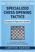 Specialized Chess Opening Tactics - Budapest & Fajarowicz Gambits: A Focused Approach to Studying Chess Openings 1522047239 Book Cover