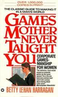 Games Mother Never Taught You 0446815632 Book Cover