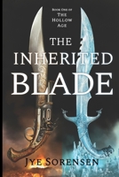 The Inherited Blade: A Dark Fantasy Novel: (The Hollow Age Book 1) B0GHNY36C9 Book Cover