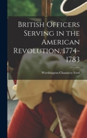British Officers Serving in the American Revolution, 1774-1783 9353920833 Book Cover
