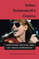 Volker Schlondorff's Cinema: Adaptation, Politics, and the "Movie-Appropriate" 0809332000 Book Cover