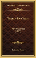 Twenty-five years: reminiscences 0548751188 Book Cover