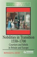 Nobilities in Transition 1550-1700: Courtiers and Rebels in Britain and Europe (Arnold Publication) 0340625287 Book Cover