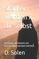 Stärker werden in dir selbst: Für Frauen, die Klarheit und inneren Halt entwickeln möchten (German Edition) B0GX3BWWJF Book Cover