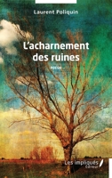 L'acharnement des ruines: Poésie (French Edition) 2384179608 Book Cover