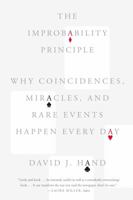 The Improbability Principle: Why coincidences, miracles and rare events happen all the time 0374535000 Book Cover