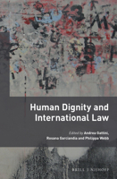 Human Dignity and International Law 9004435646 Book Cover