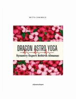 Dragon Astro Yoga: Synastry Expert Rebirth Almanac 1037021959 Book Cover