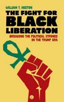 The Fight for Black Liberation: Breaking the Political Strings in the Trump Era 1685712649 Book Cover