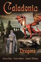 Caladonia: The Making of Dragons 1625106300 Book Cover