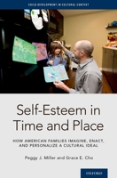 Self-Esteem in Time and Place: How American Families Imagine, Enact, and Personalize a Cultural Ideal 0199959722 Book Cover