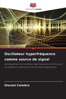Oscillateur hyperfréquence comme source de signal: Développement d'un oscillateur hyperfréquence comme source de signal pour le laboratoire d'ondes électromagnétiques 6205966166 Book Cover