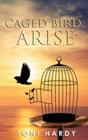 Caged Bird, Arise 1087925800 Book Cover