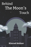 Behind the Moon's Touch 169619914X Book Cover