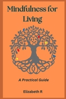 MINDFULNESS FOR LIVING B0BZC3N5ZH Book Cover
