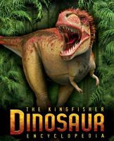 The Kingfisher Dinosaur Encyclopedia: One Encylopedia, a World of Prehistoric Knowledge 0753468581 Book Cover