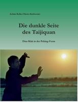 Die dunkle Seite des Taijiquan: Dim-Mak in der Peking-Form 3741274720 Book Cover