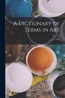 A Dictionary of Terms in Art 1019206187 Book Cover