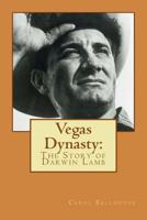 Vegas Dynasty: The Story of Darwin Lamb 1493649981 Book Cover