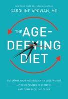 The Age-Defying Diet: Outsmart Your Metabolism to Lose Weight--Up to 20 Pounds in 21 Days!--And Turn Back the Clock 1455582441 Book Cover