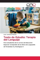 Texto de Estudio: Terapia del Lenguaje: Para estudiantes de la carrera de Educación Especial. Compendio de los libros de Logopedia de Fernández G y Rodríguez X 6202125896 Book Cover